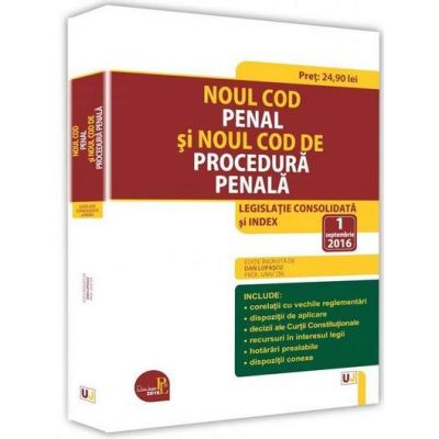 Noul Cod penal si Noul Cod de procedura penala. Legislatie Consolidata si index - 1 septembrie 2016