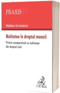 Nulitatea in dreptul muncii. Privire comparativa cu nulitatea din dreptul civil