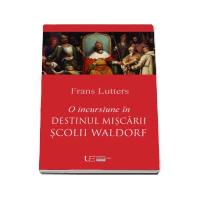 O incursiune in destinul Miscarii Scolii Waldorf - Frans Lutters