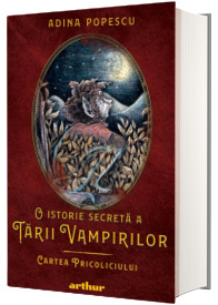 O istorie secreta a Tarii Vampirilor - Volumul 1 - Cartea Pricoliciului