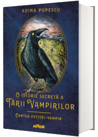 O istorie secreta a Tarii Vampirilor - Volumul 2 - Cartea fetitei-vampir
