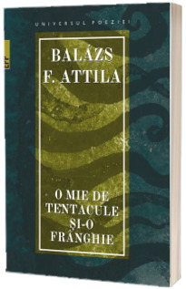 O mie de tentacule si-o franghie - Balazs F. Attila