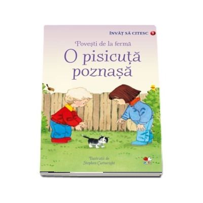 O pisicuta poznasa - Povesti de la ferma. Colectia Invat sa citesc (Nivelul 1)