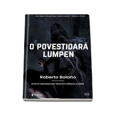 O povestioara lumpen - Roberto Bolano (Serie de autor)
