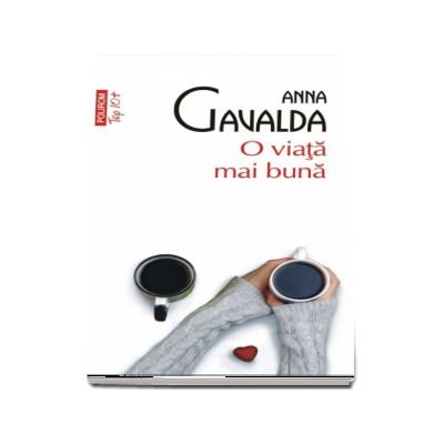 O viata mai buna - Anna Gavalda (Editie de buzunar Top 10)