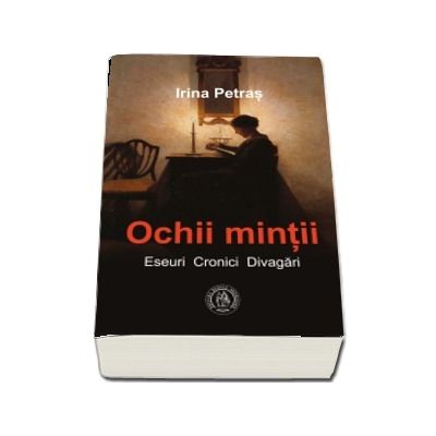 Ochii mintii. Eseuri, cronici, divagari