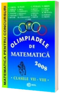 Olimpiadele de Matematica clasele VII-VIII 2008. Matematica pentru concursuri