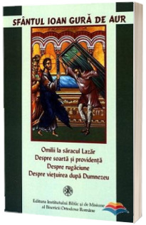 Omilii la saracul Lazar. Despre soarta si providenta. Despre rugaciune. Despre vietuirea dupa Dumnezeu