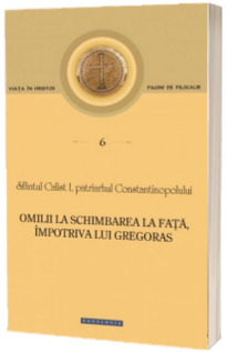 Omilii la Schimbarea la Fata, impotriva lui Gregoras - Pagini de filocalie 6