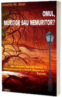 Omul, muritor sau nemuritor?