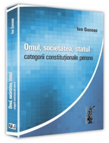 Omul, societatea, statul. Categorii constitutionale perene