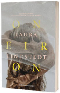 Oneiron. Fantezie despre primele secunde de dupa moarte - Laura Lindstedt