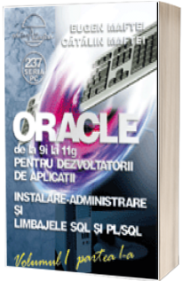 ORACLE de la 9i la 11g pentru dezvoltatorii de aplicatii - Volumul 1 (part. 1+2) - Manual complet