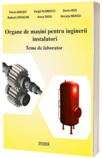 Organe de masini pentru inginerii instalatori. Teme de laborator