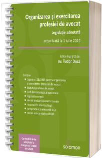 Organizarea si exercitarea profesiei de avocat. Legislatie adnotata, actualizata la 1 iulie 2024