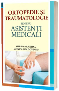 Ortopedie si Traumatologie  pentru asistenti medicali