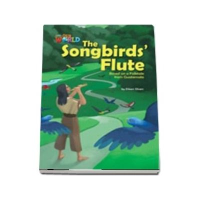 Our World Readers. The Songbirds Flute. British English