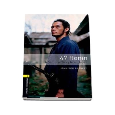 47 Ronin. A Samurai Story from Japan. Book. Oxford Bookworms Library. Level 1