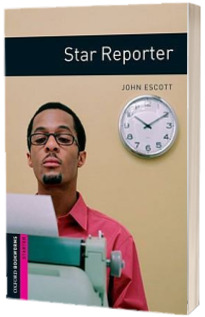 Oxford Bookworms Library. Starter Level. Star Reporter