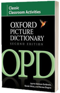 Oxford Picture Dictionary Second Edition. Classic Classroom Activities. Teacher resource of reproducible ESL activities