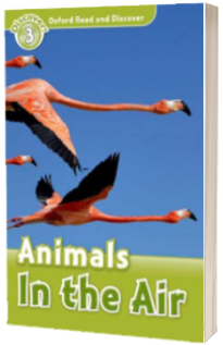 Oxford Read and Discover: Level 3: Animals in the Air