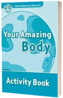Oxford Read and Discover Level 6. Your Amazing Body Activity Book