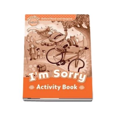 Oxford Read and Imagine Beginner. Im Sorry activity book