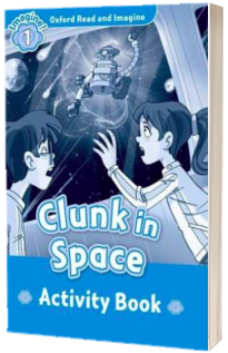 Oxford Read and Imagine: Level 1:: Clunk in Space activity book