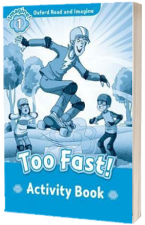 Oxford Read and Imagine Level 1. Too Fast! activity book