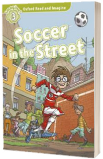 Oxford Read and Imagine. Level 3. Soccer in the Street audio CD pack