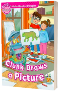 Oxford Read and Imagine: Starter:: Clunk Draws a Picture