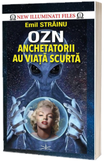 OZN. Anchetatorii au viata scurta