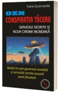 OZN.Conspiratia tacerii: Serviciile secrete si noua ordine mondiala