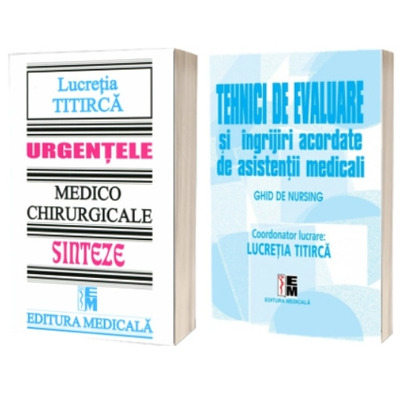 Pachet de Autor Lucretia Titirca: Urgente Medico-Chirurgicale pentru Asistenti Medicali si Tehnici de Evaluare