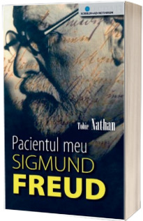 Pacientul meu, Sigmund Freud - Tobie Nathan