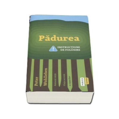 Padurea. Instructiuni de folosire - Peter Wohlleben