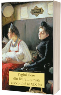 Pagini alese din literatura rusa a secolului al XIX-lea (Clasici ai literaturii universale)