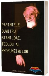 Parintele Dumitru Staniloae, teolog al profunzimilor