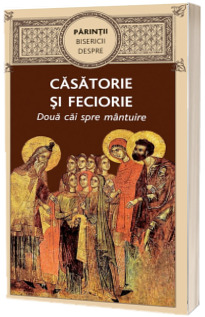 Parintii Bisericii despre casatorie si feciorie. Doua cai spre mantuire