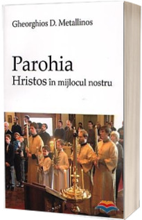 Parohia - Hristos in mijlocul nostru