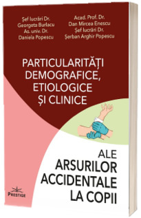 Particularitati demografice, etiologice si clinice ale arsurilor accidentale la copii