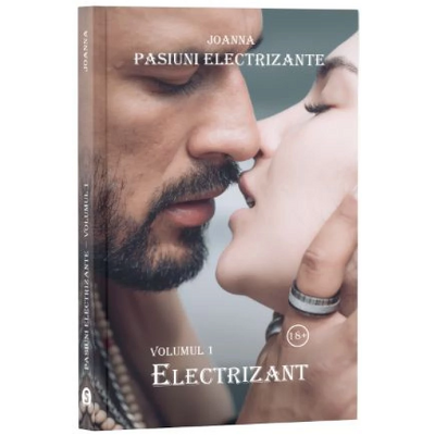 Pasiuni electrizante. Volumul 1