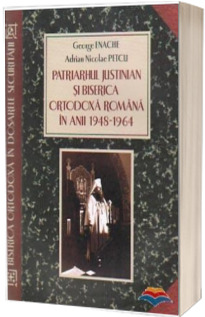 Patriarhul Justinian si Biserica Ortodoxa Romana in anii 1948-1964