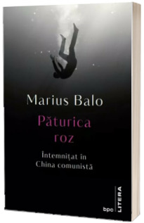 Paturica roz. Intemnitat in China comunista