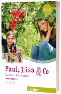 Paul, Lisa und Co A1.2 Arbeitsbuch Deutsch fur Kinder