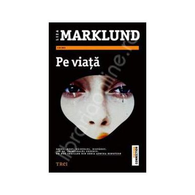 Pe viata - Liza Marklund