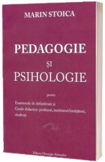 Pedagogie si Psihologie pentru Examenele de definitivare si Grade didactice: Profesori, institutori, invatatori, studenti