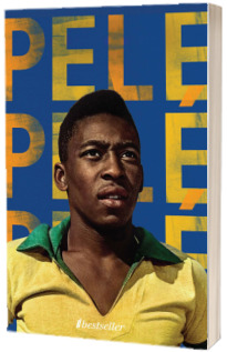 PELE: Regele Fotbalului