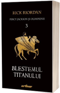 Percy Jackson si Olimpienii (volumul 3). Blestemul Titanului. (paperback)
