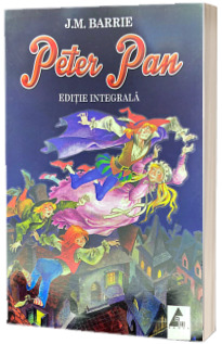 Peter Pan - James Matthew Barrie (Editie integrala)